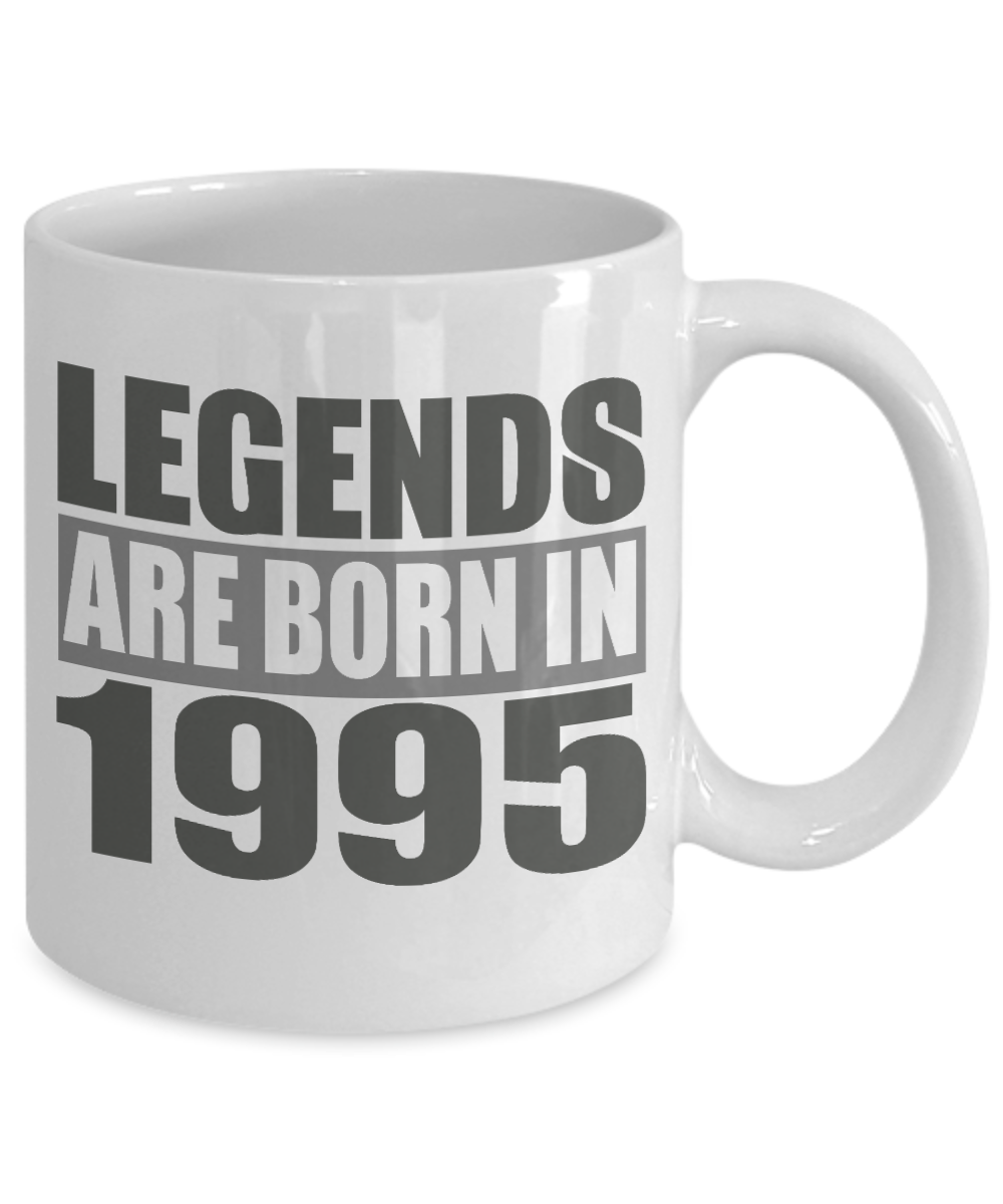 26th Birthday Coffee Mug, Legends Are Born In 1995- White Porcelain Coffee Mug 11 Oz Birthday Coffee Mug