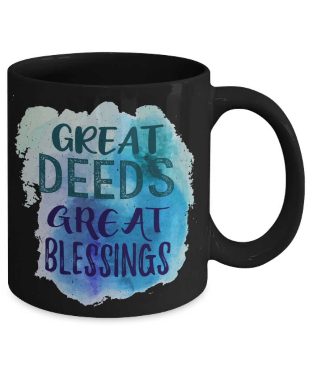 Great deeds Great blessings - Funny Black Porcelain Coffee 11 oz