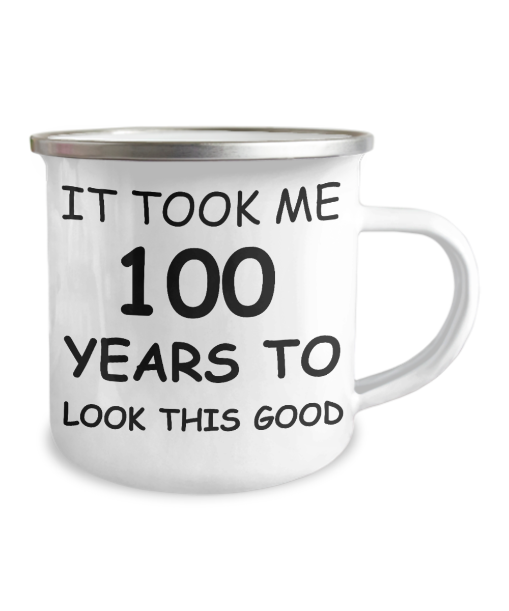 100th birthday Mug for men/women- It took me 100 years to look this good-12 Oz Stainless Steel camper mug