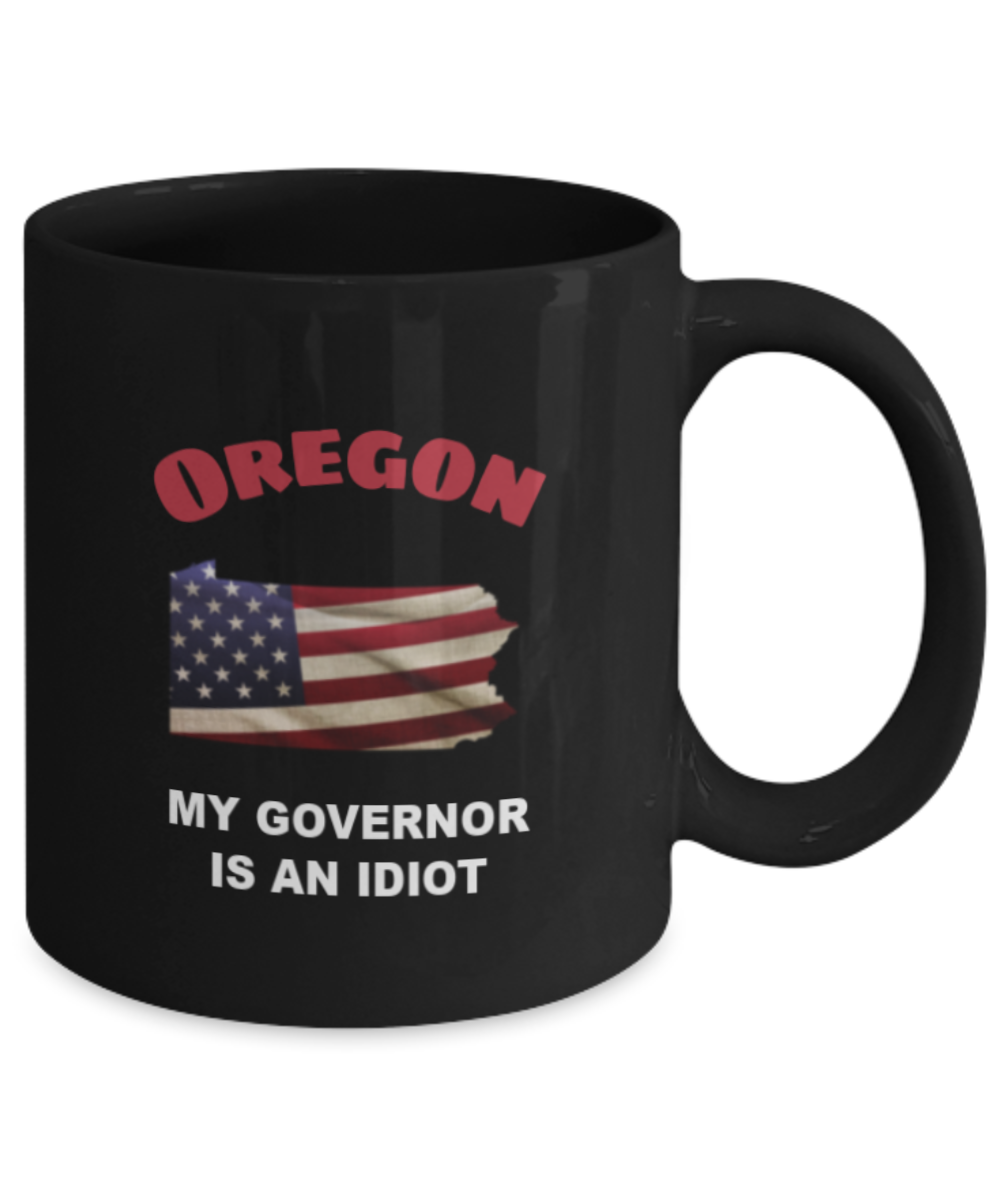 OREGON My GOVERNOR Is An IDIOT Funny Political Coffee Mug,My Governor is an Idiot,My Governor Is A Liar, Not My Governor Mug