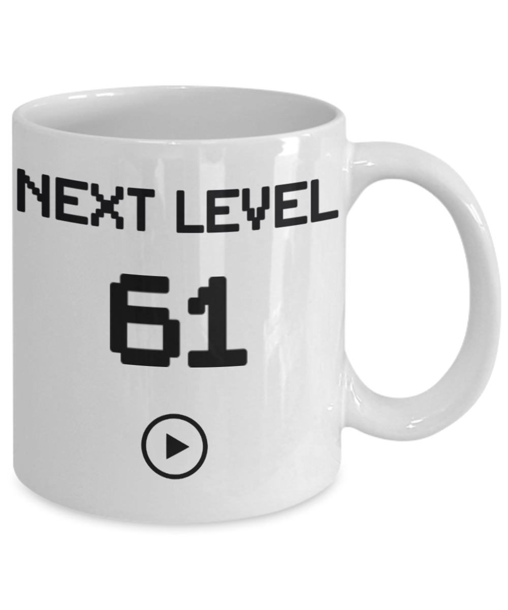 61st Birthday Coffee Mug, Next Level 61, Gamer Coffee Mug, Birthday Mug- White Porcelain Coffee Mug 11 Oz Birthday Coffee Mug