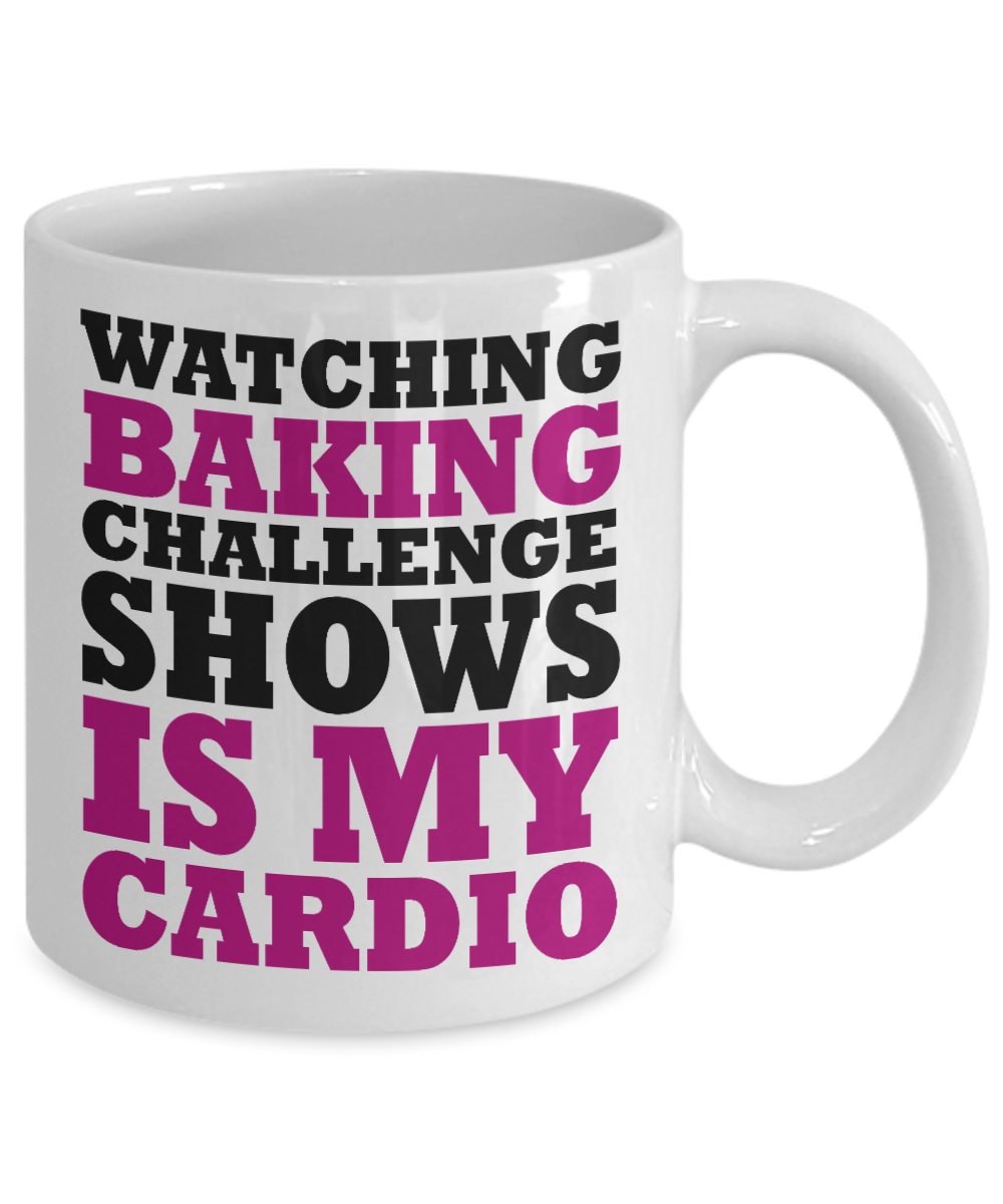 Love To Bake Coffee Mug, Watching Baking Challenge Shows Is My Cardio-White Porcelain Coffee Mug 11 oz for Baker, Mom, Sister, Brother,Dad