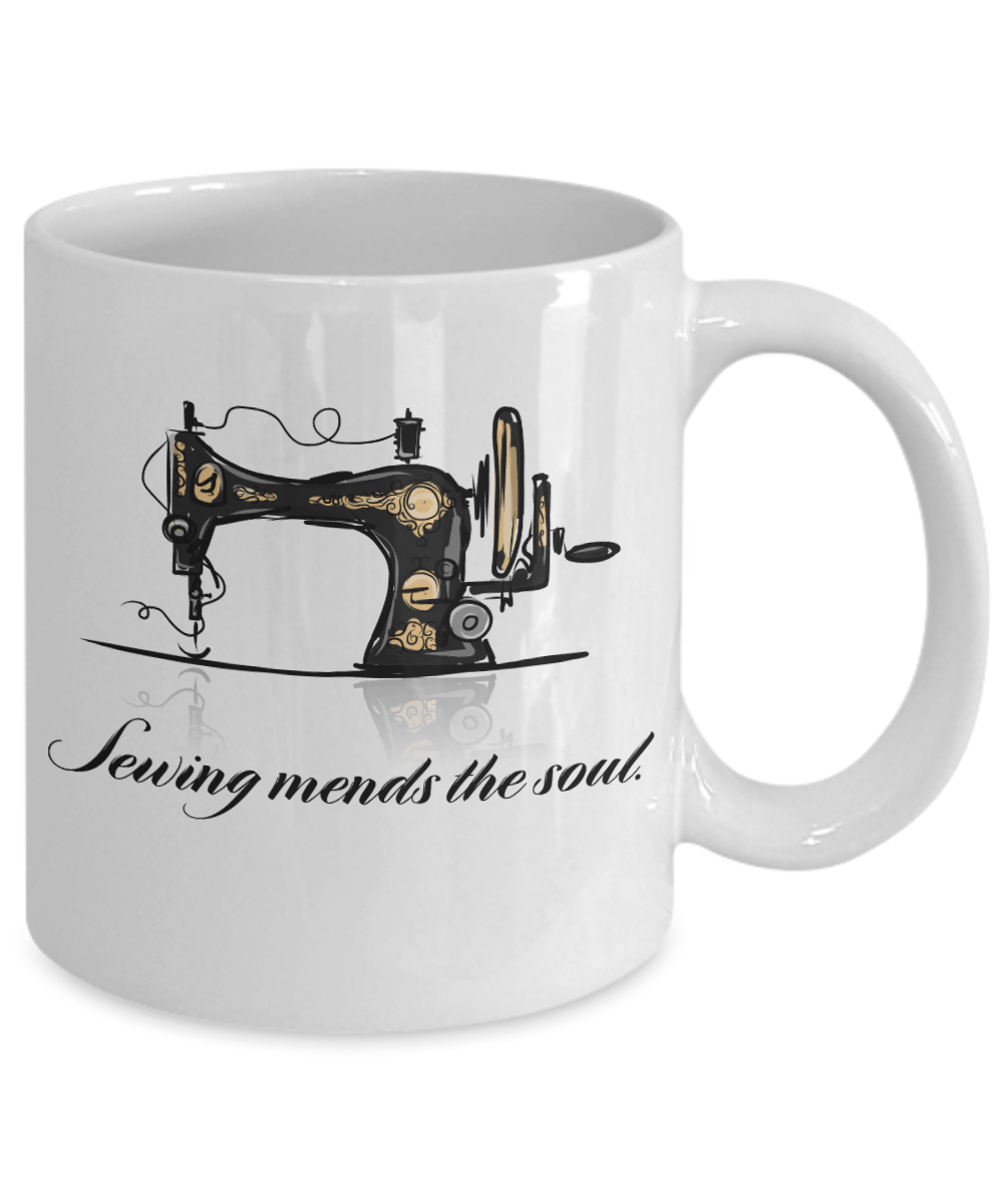 Sewing Mends the soul - Funny White Porcelain Coffee Mug Cute Ceramic Cup 11 oz