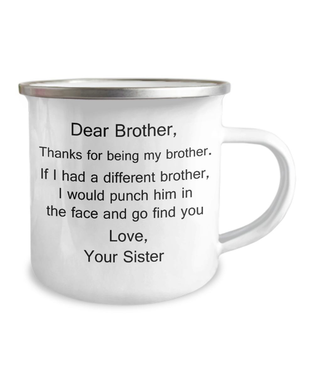 Dear Brother, Thanks for being my Brother Coffee Mug from Sister/Sister in Law -12 Oz Stainless Steel Enamel Finish White Camper Coffee Mug