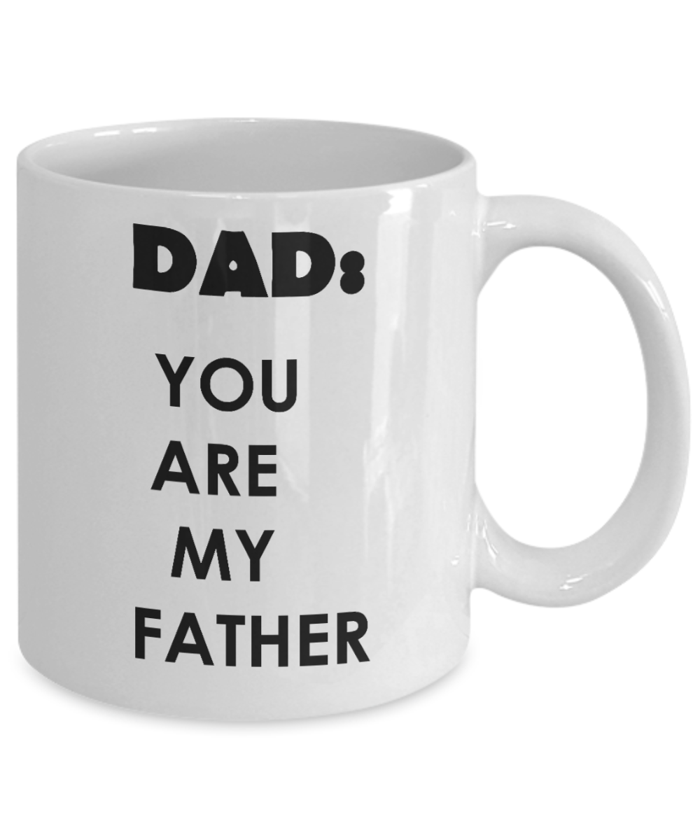 Sympathy gifts for loss of father - Dad you are my Father - White Porcelain Coffee Cup,Premium 11 oz Funny Mugs White coffee cup Gifts Ideas