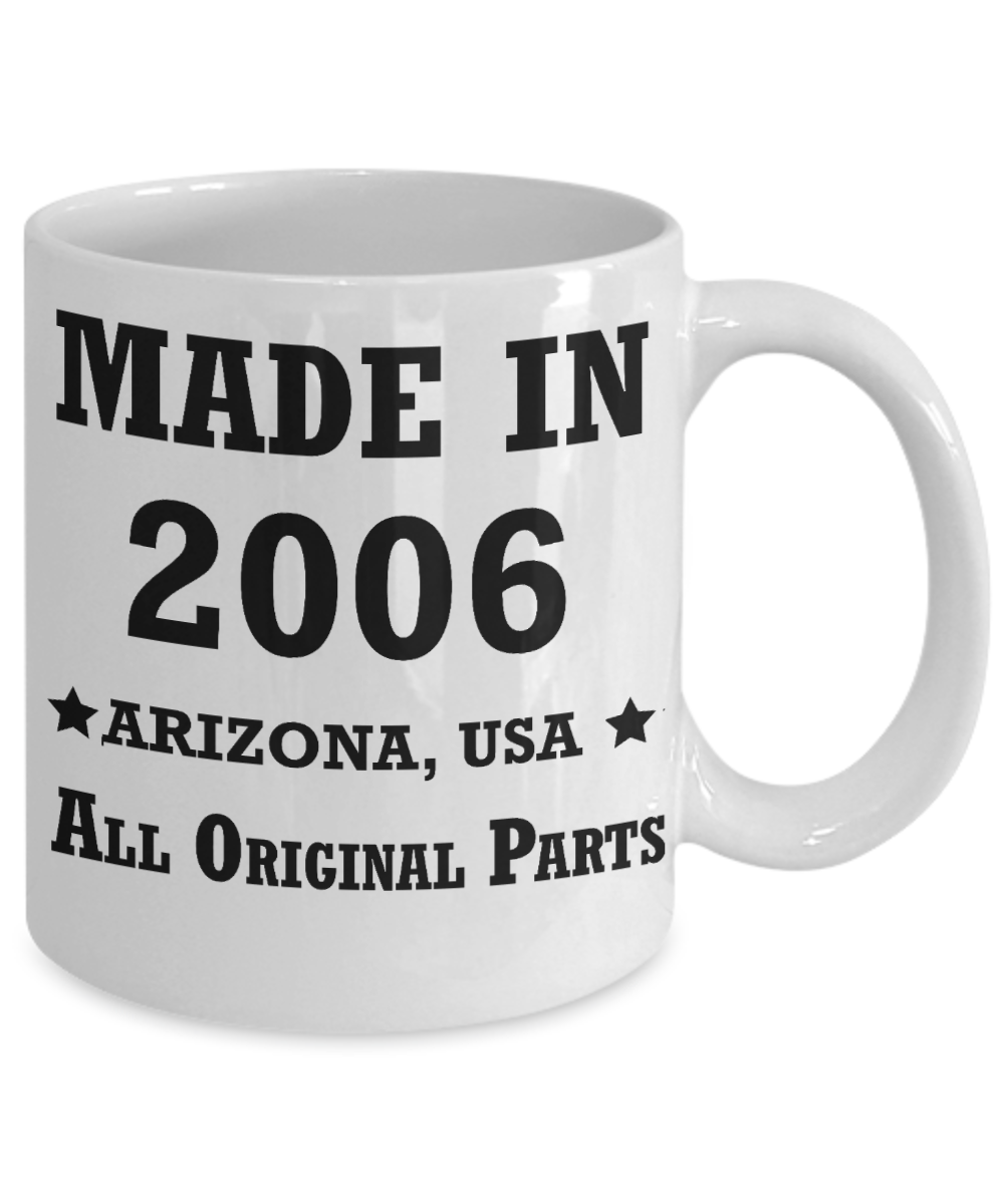 13th birthday gifts for women - Made in 2006 All Original Parts Arizona - Best 13th Birthday Gifts for family Ceramic Cup White, Funny Mugs Gift Ideas 11 Oz