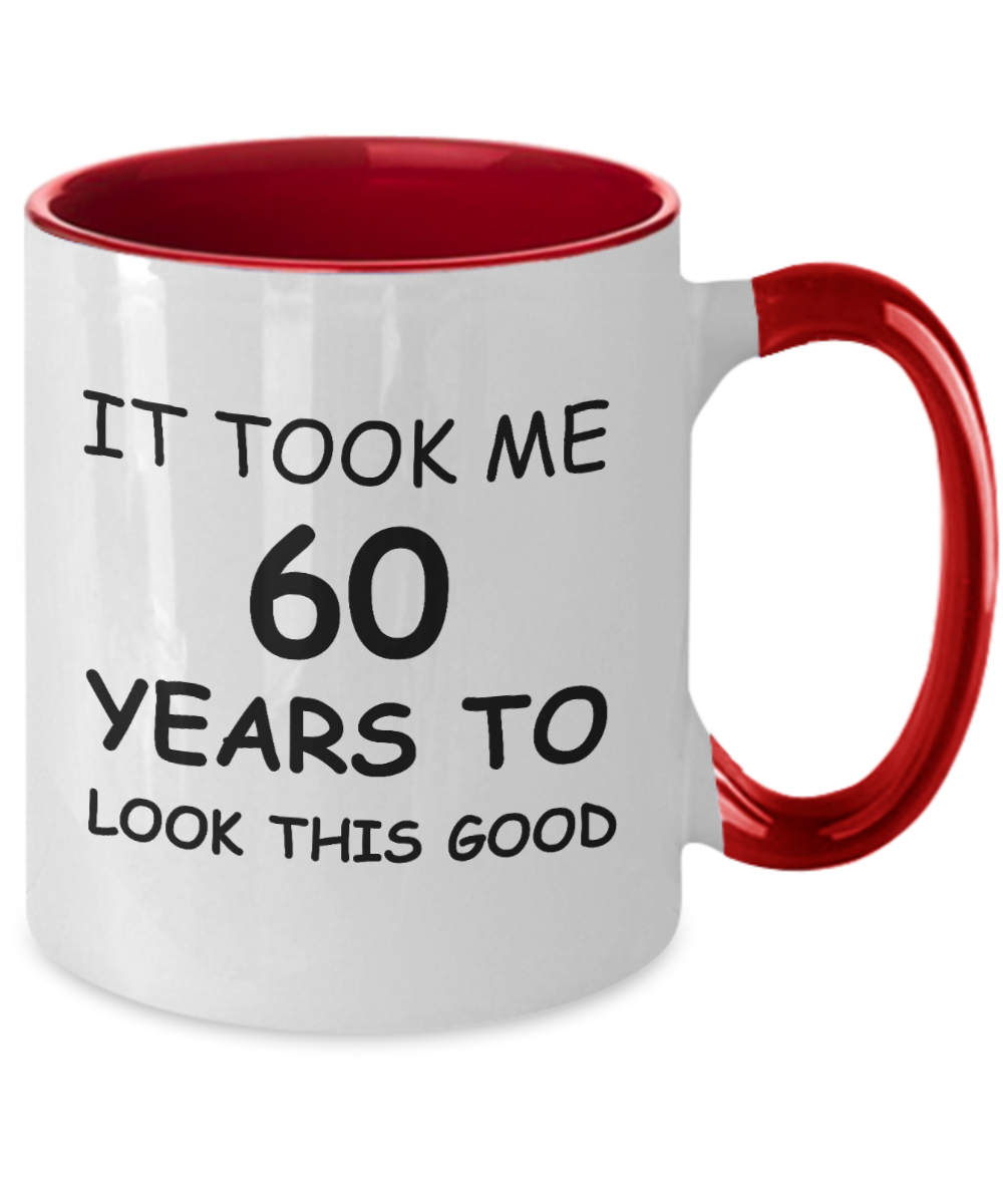 60th Birthday Gifts for Men/Women, Birthday Gift Mugs - It Took me 60 Years to Look This Good - Best 60th Birthday Gifts for family Ceramic Cup