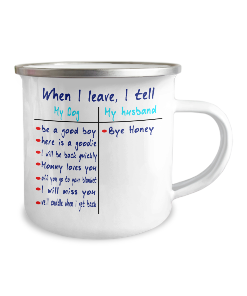 When I leave I tell my Dog - Funny Camper Coffee Mug -12 Oz Stainless Steel Enamel Finish White Camper Coffee Mug