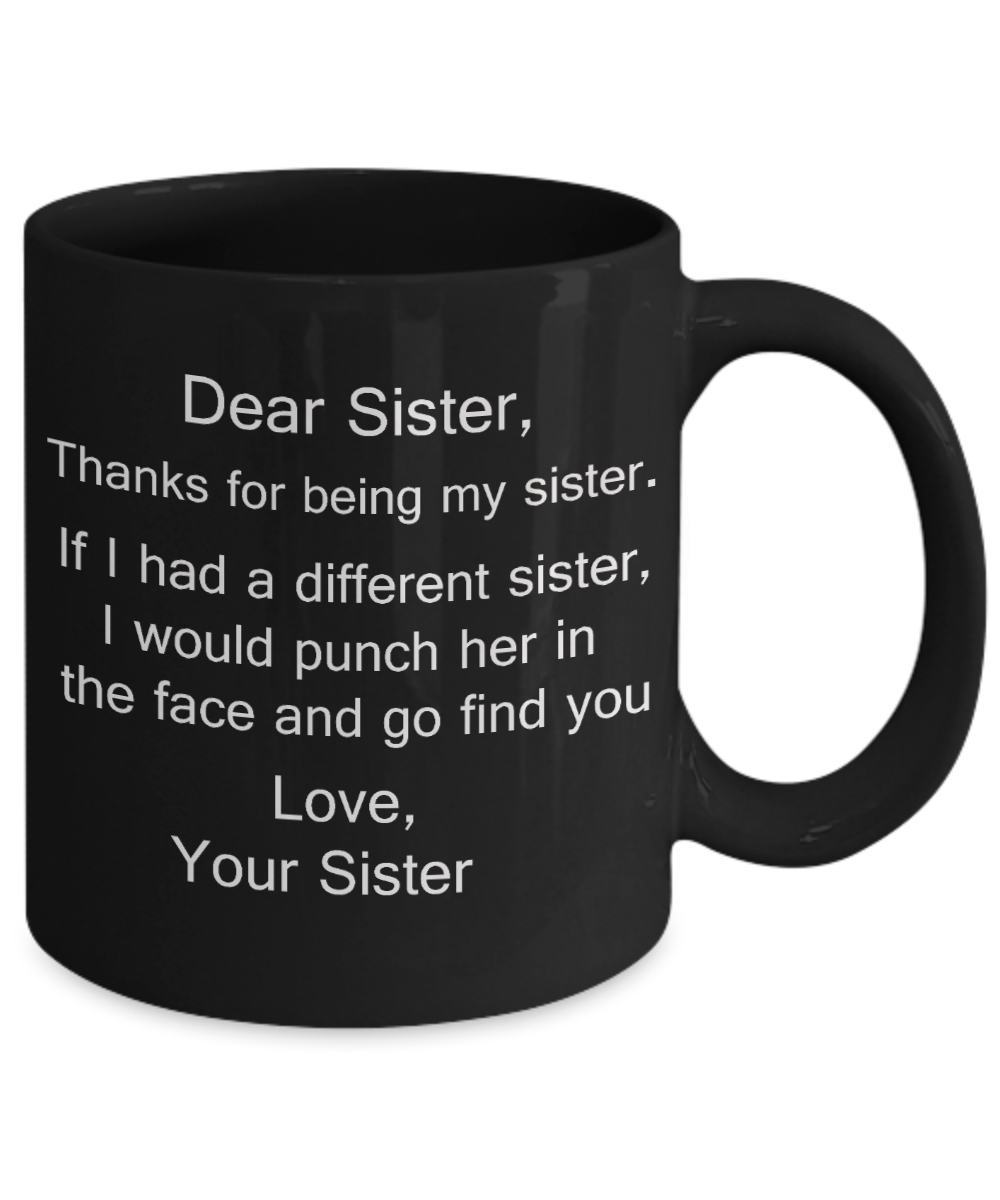 Dear Sister Mugs, Thanks for being my Sister gift idea Gifts from Sister/ Sister in law Porcelain Tea Black Cup 11 oz