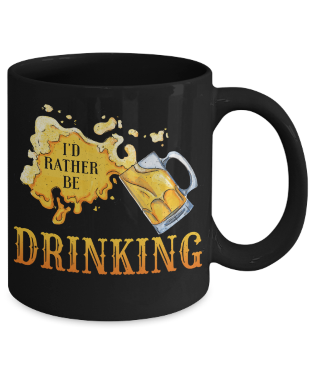 Beer lovers Mugs, I'd rather be drinking - Funny Black Porcelain Coffee 11 oz