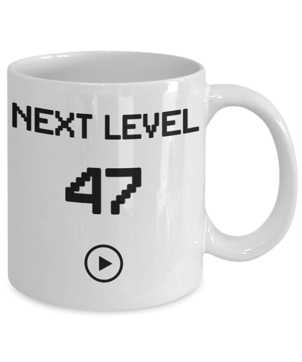 47th Birthday Coffee Mug, Next Level 47, Gamer Coffee Mug, Birthday Mug- White Porcelain Coffee Mug 11 Oz Funny Quotes Coffee Mug