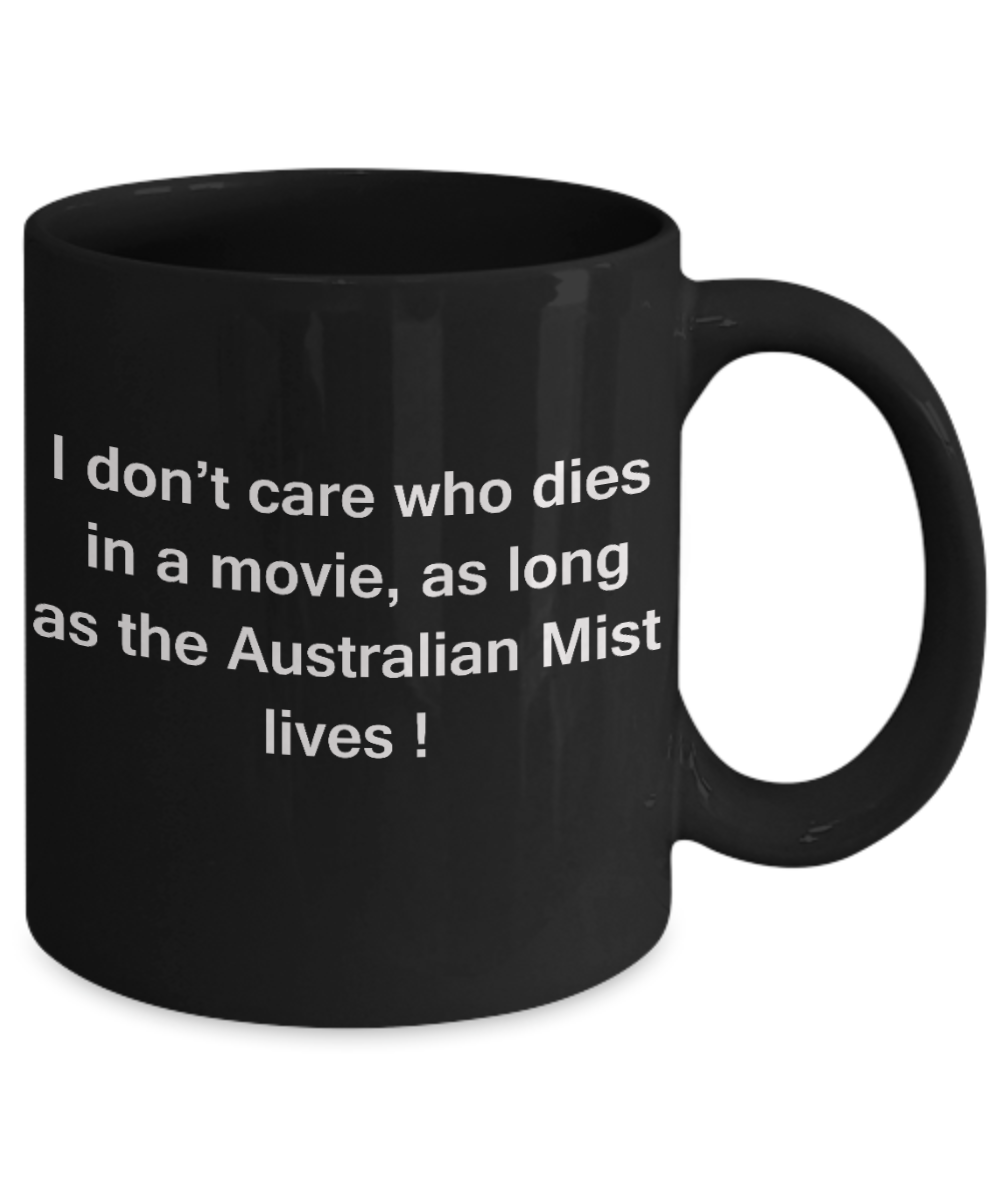 The walking mummy and cat funny mug cat lovers gifts - I Don't Care Who Dies, As Long As Australian Mist Lives - Ceramic Fun Cute Cat Lover Mug Black Coffee Cup, 11 Oz