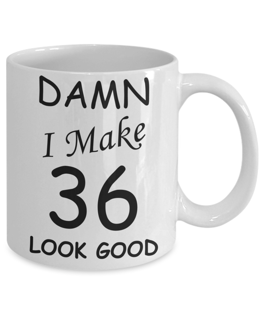 36th birthday gifts for men/women - Damn I Make 36 Look Good, Born In 1984 Birthday Mugs - Funny White Porcelain Coffee 11 oz