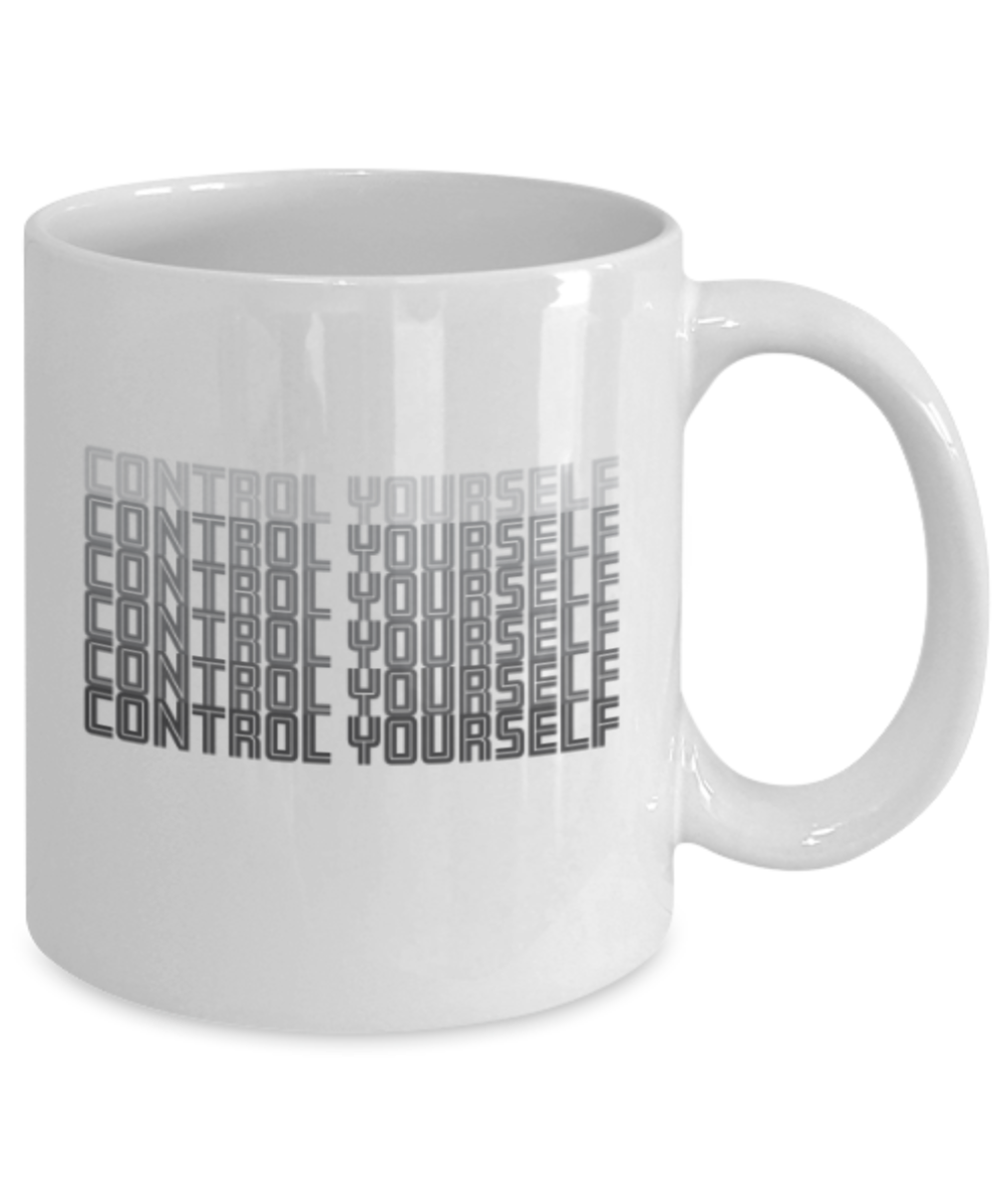 Control Yourself - White Coffee Mug Porcelain Tea Cup 11 oz - Great Gift