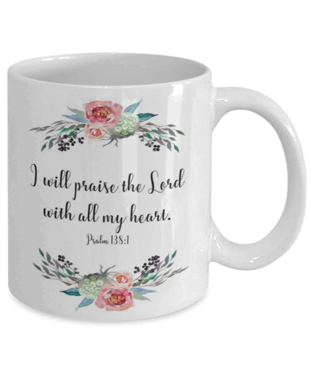 Religious coffee mugs , Praise the lord with all my heart - White Coffee Mug Tea Cup 11 oz Gift