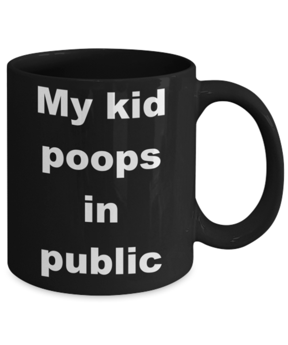 My kid poops in public - Black Porcelain Coffee 11 oz