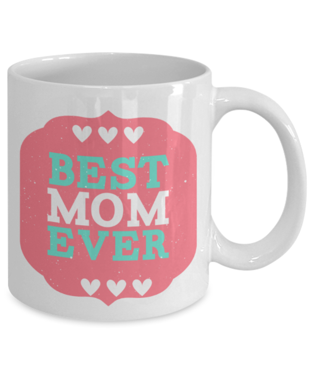 Mothere day gift - Best Mom Ever - White Porcelain Coffee Mug Cute Ceramic Cup 11 oz