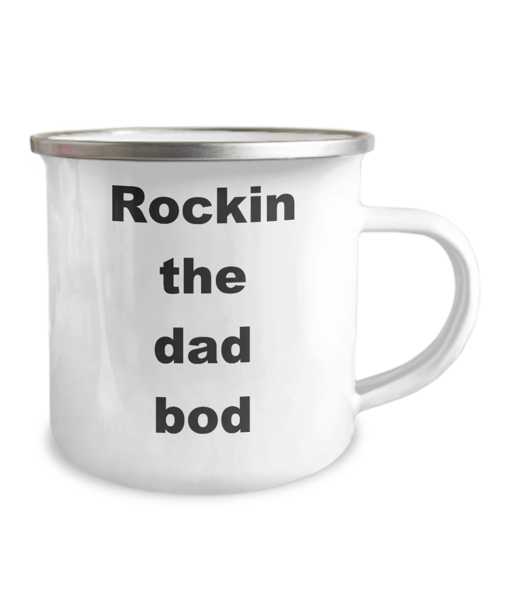 Rocking the dad bod -Premium 12 Oz Stainless Steel Enamel Finish White Camper Coffee Mug