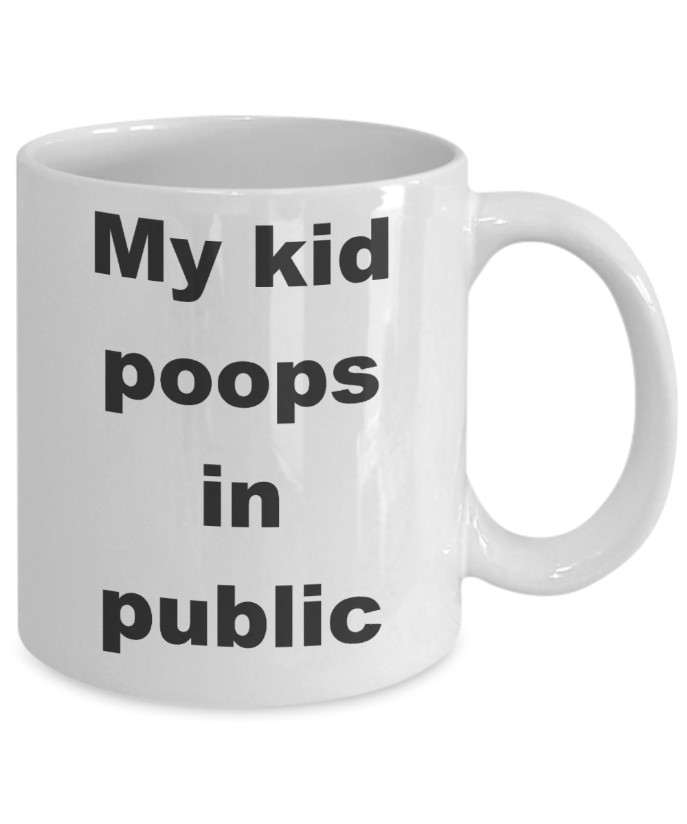 Dog mom coffee mug - My kid poops in public - White Porcelain Coffee Cup,Premium 11 oz Funny Mugs White coffee cup Gifts Ideas