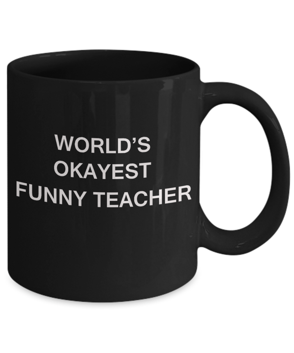 Gifts for cooperating teacher - World's Okayest Funny Teacher - Porcelain Black Funny Coffee Mug & Gifts for Teachers 11 OZ - Funny Gifts Ideas
