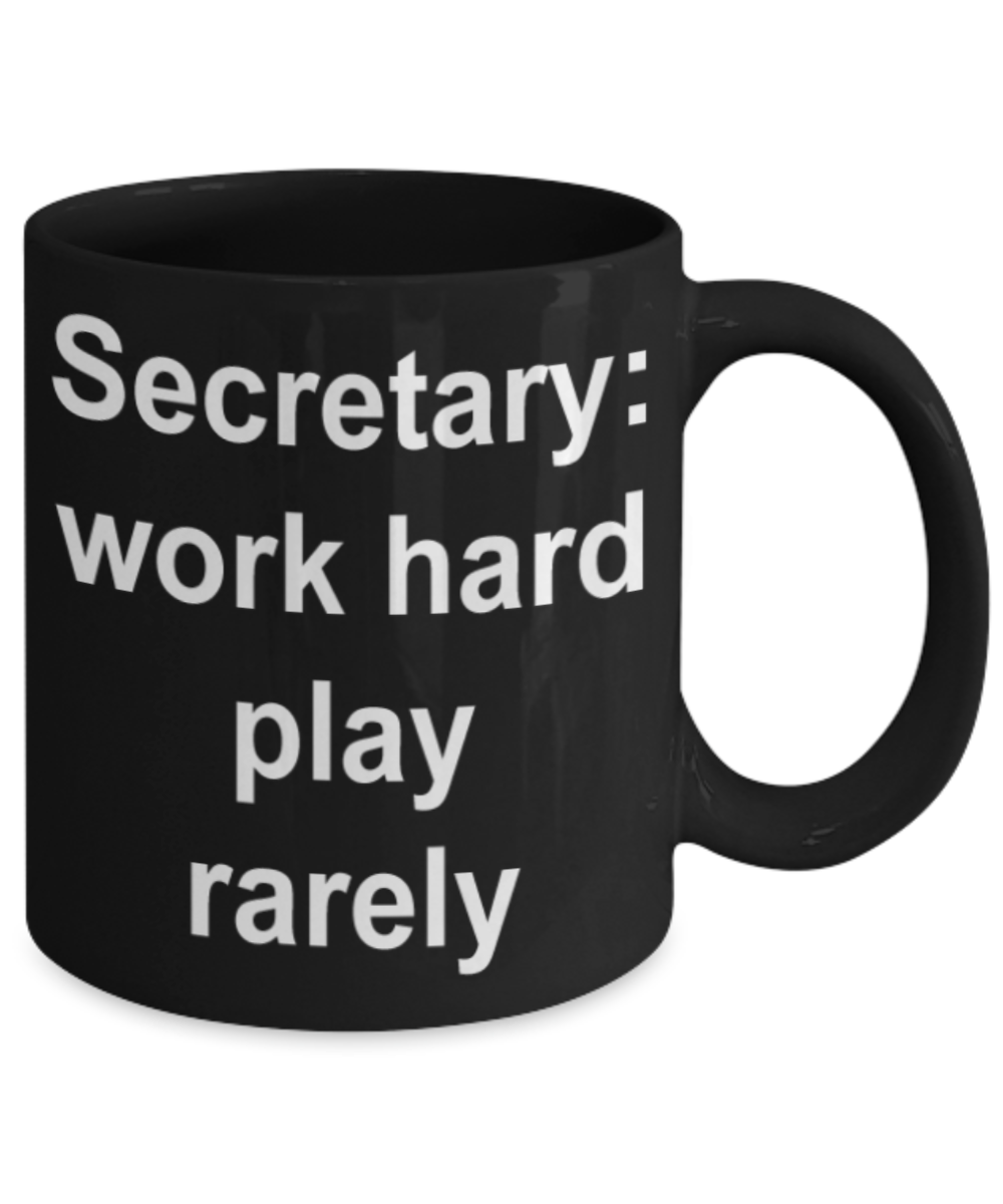 Secretary gift mugs, Secretary work hard play rarely - Funny Black Porcelain Coffee Mug Cute Ceramic Cup 11 oz