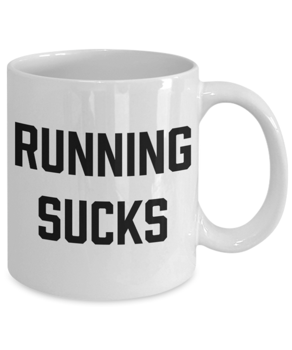 Fitness Lovers mugs , Running sucks - White Coffee Mug Porcelain Tea Cup 11 oz - Great Gift