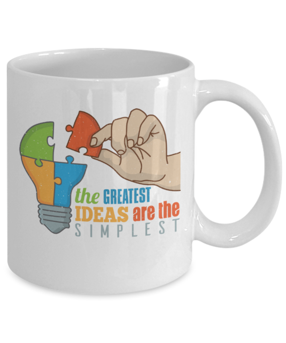 The greatest ideas are the simplest - Funny White Porcelain Coffee 11 oz