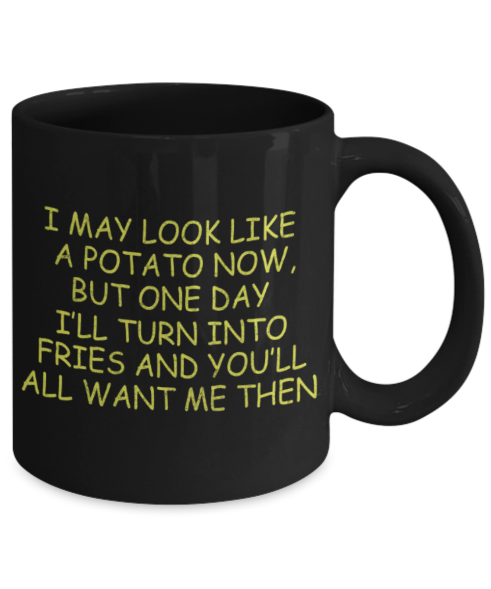 Fitness lovers mugs, One day I'll turn into fries and you'll all want me then - Funny Black Porcelain Coffee 11 oz