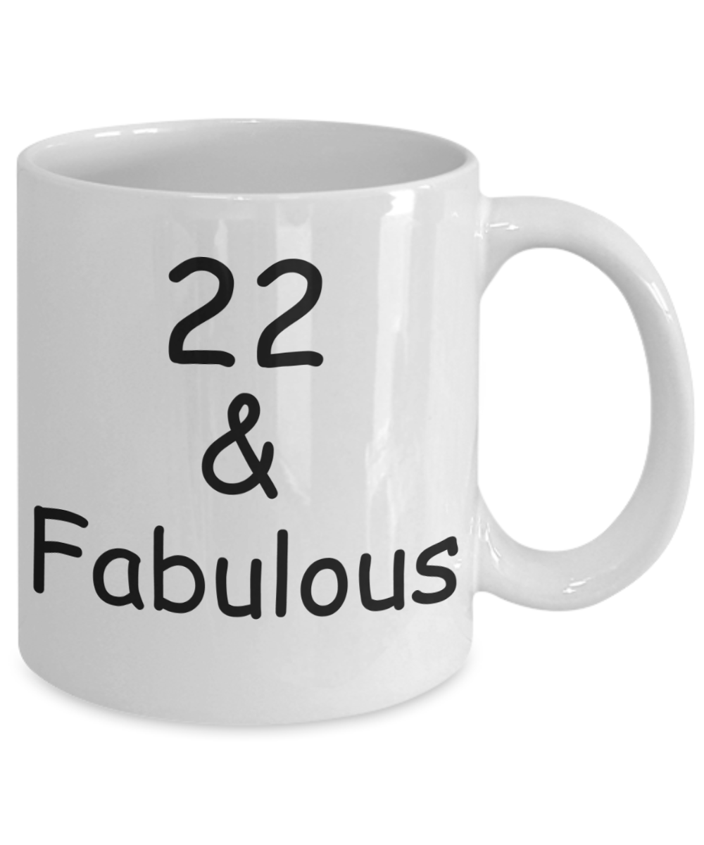 22nd birthday Mugs for Women & Men - 22 And Fabulous - Funny White Porcelain Coffee 11 oz