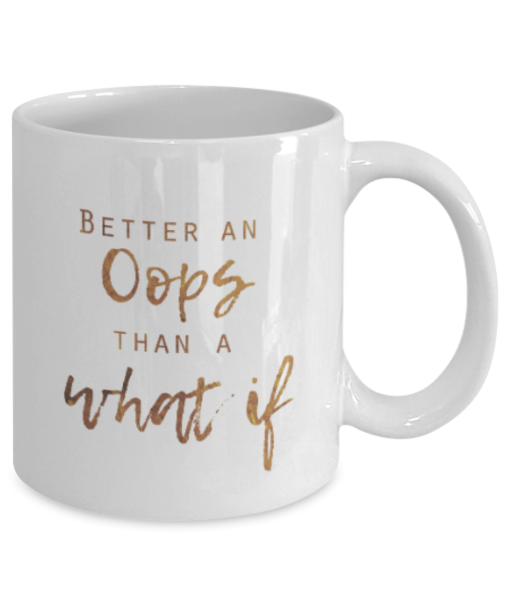 Get well mugs for women , Better oops than a what if - White Coffee Mug Tea Cup 11 oz Gift