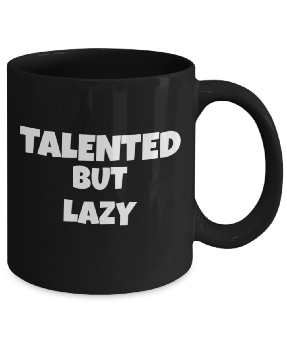 Mr lazy mug, Talented but lazy  - Black Porcelain Coffee 11 oz