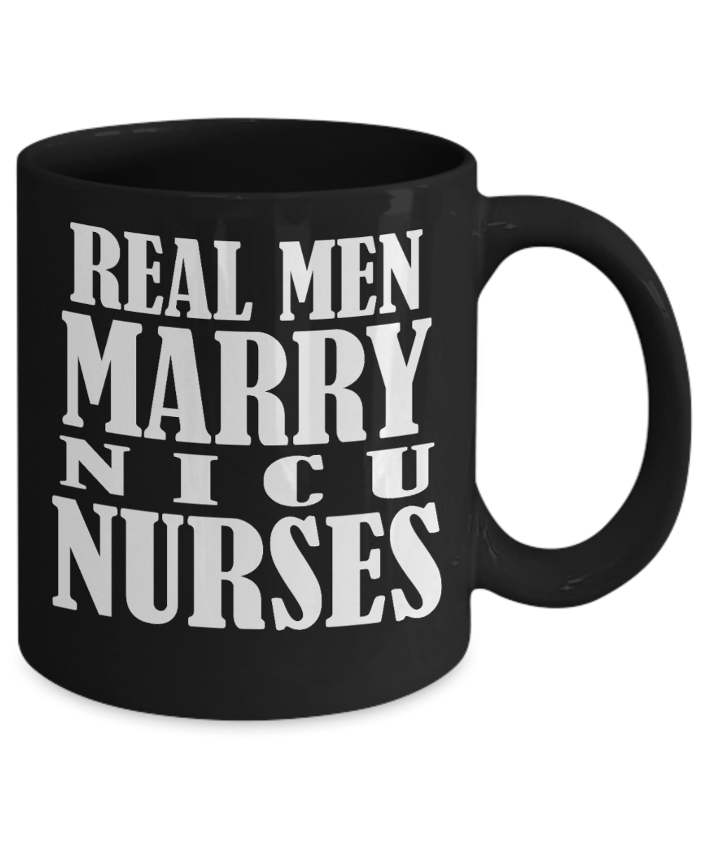Nurse Appreciation Gift Coffee mug, Real Men Marry NICU Nurses -Black Porcelain Coffee Mug 11 oz for Girlfriend, Boyfriend, Wife, Husband, Nurse, medical, Nursing , Student