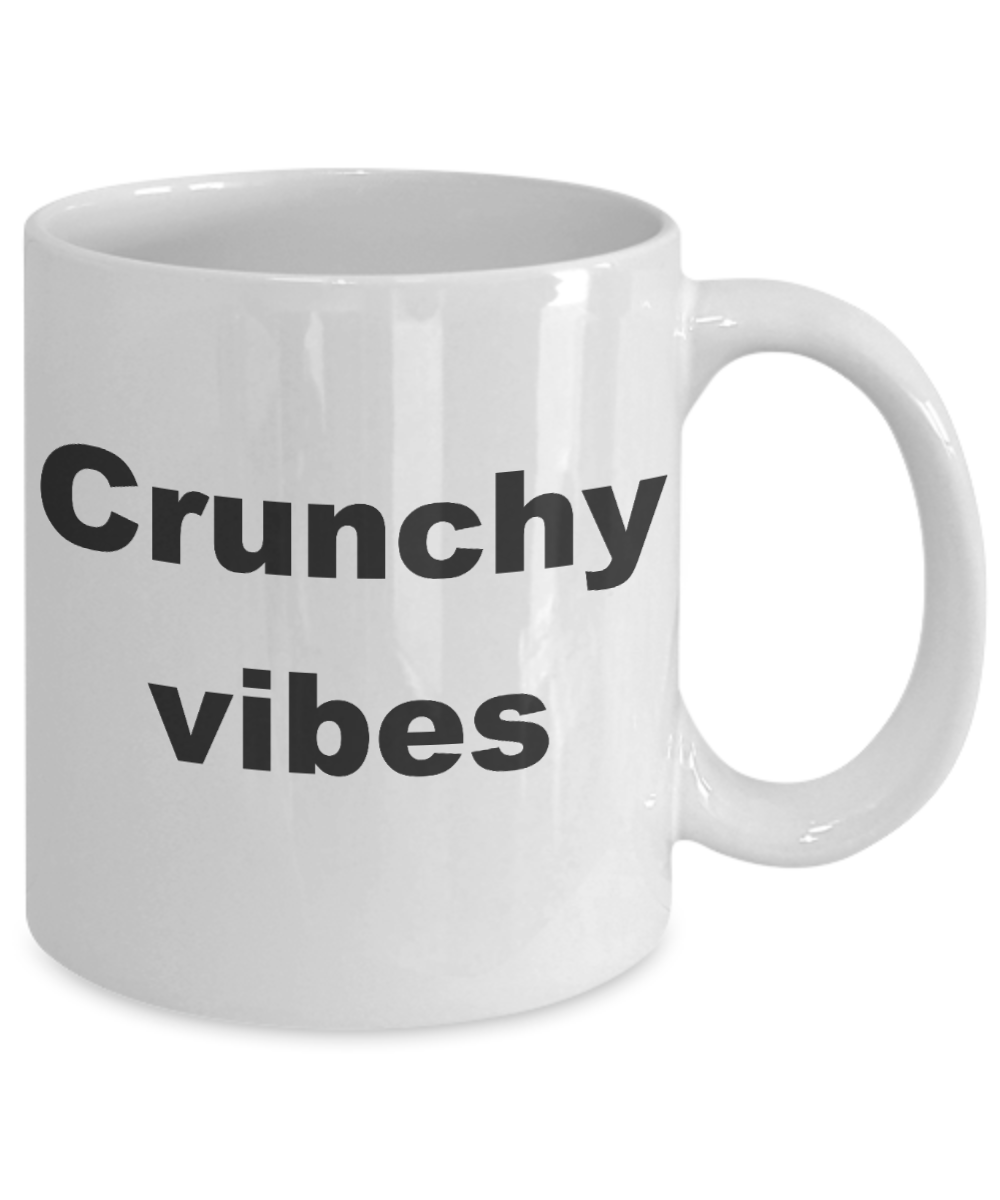 Crunchy mom coffee mug - Crunchy vibes - White Porcelain Coffee Cup,Premium 11 oz Funny Mugs White coffee cup Gifts Ideas