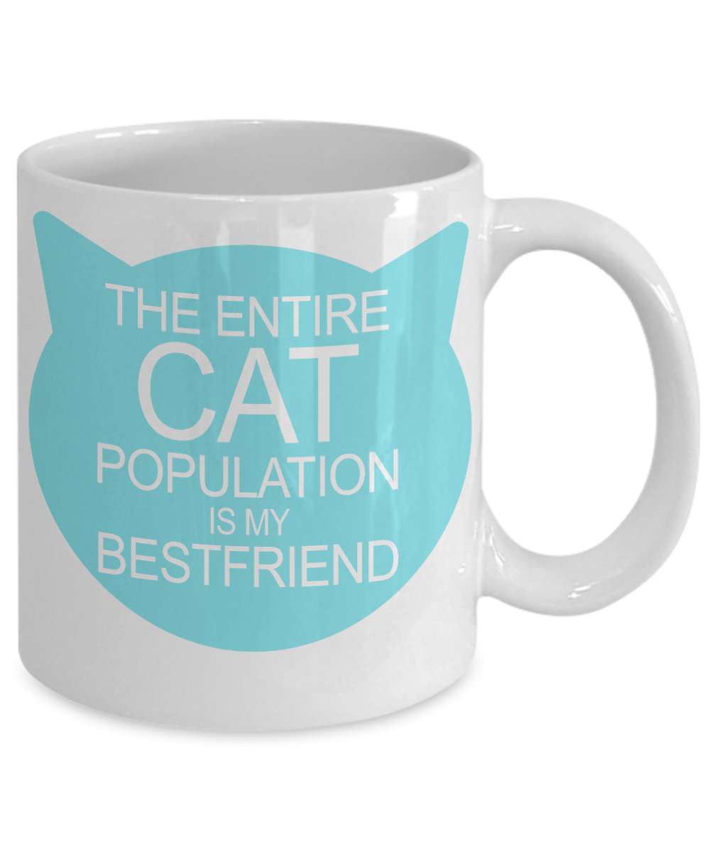 Cat Mom Coffee Mug, The Entire Cat Population Is My Best friend - White Porcelain Coffee Mug 11 oz