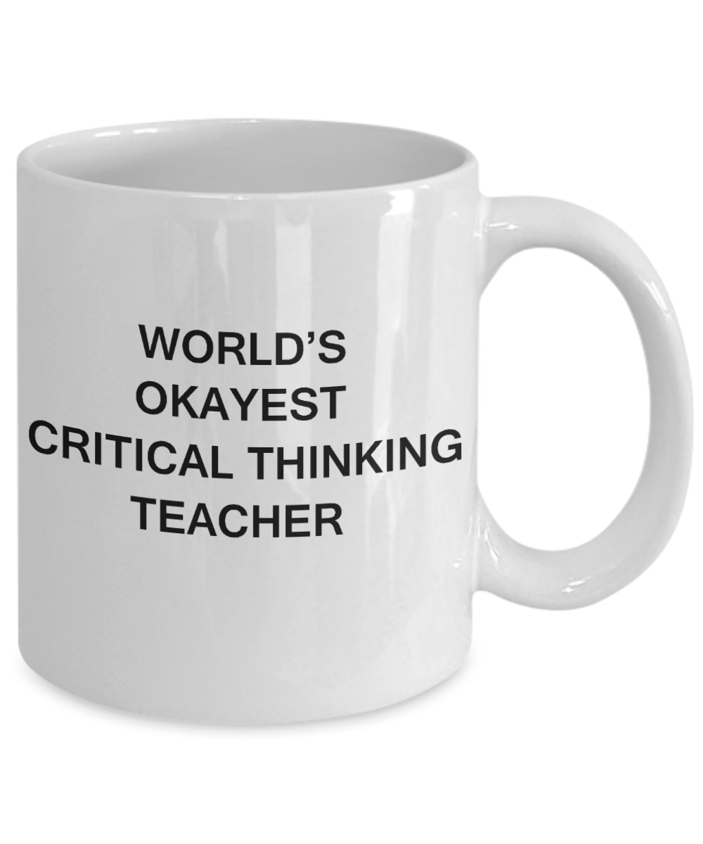Gifts for cooperating teacher - World's Okayest Critical Thinking Teacher - Porcelain White Funny Coffee Mug & Gifts for Teachers 11 OZ - Funny Gifts Ideas