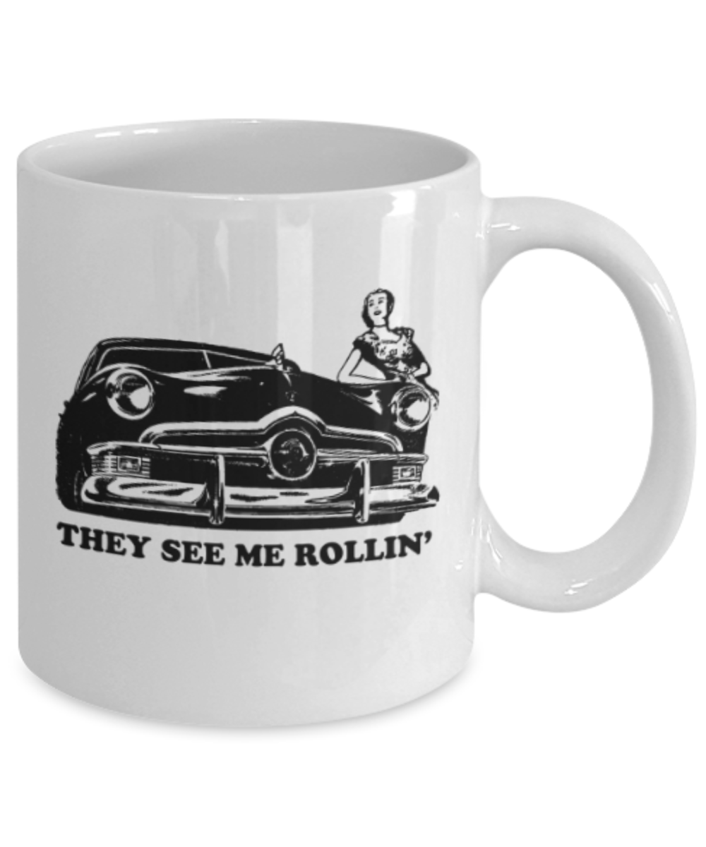 Funny coffee mugs , They see me Rolling - White Coffee Mug Porcelain Tea Cup 11 oz - Great Gift