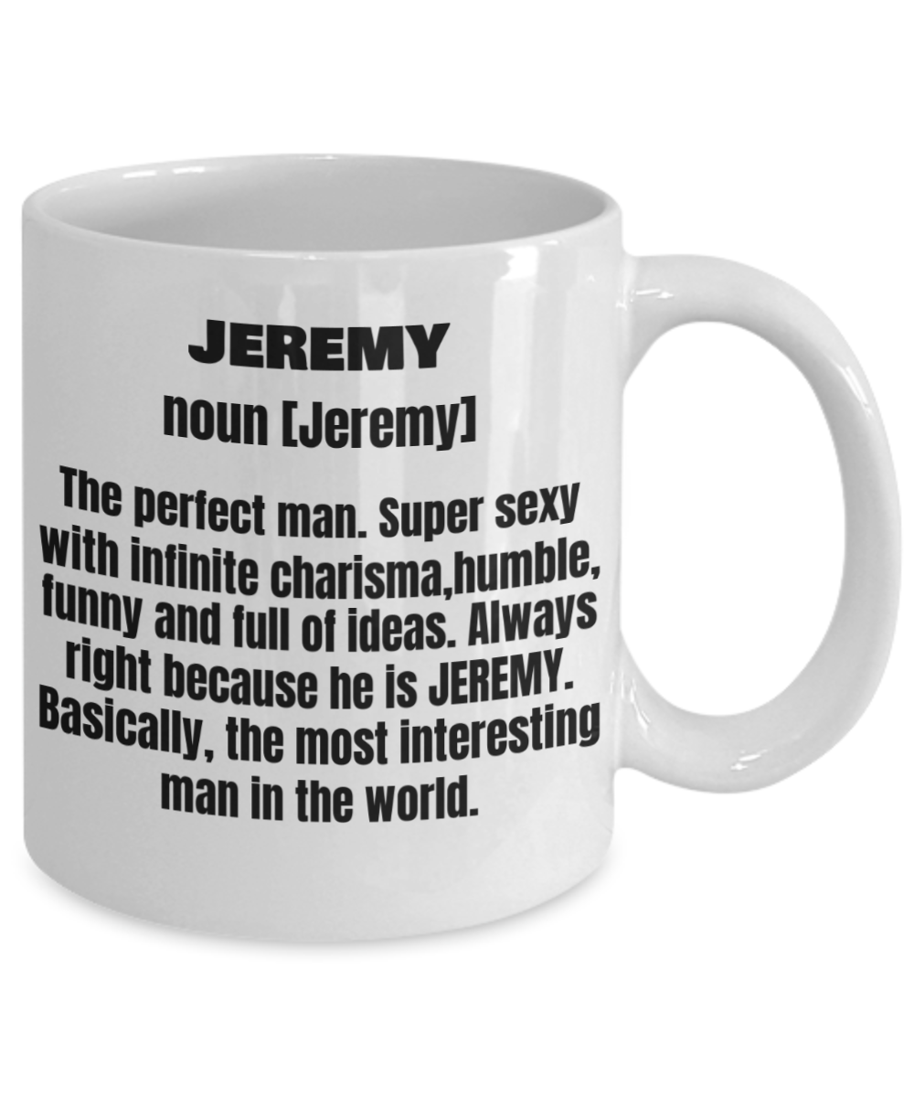 Jeremy First Name Adult Definition - Funny White Porcelain Coffee Mug Cute Ceramic Cup 11 oz
