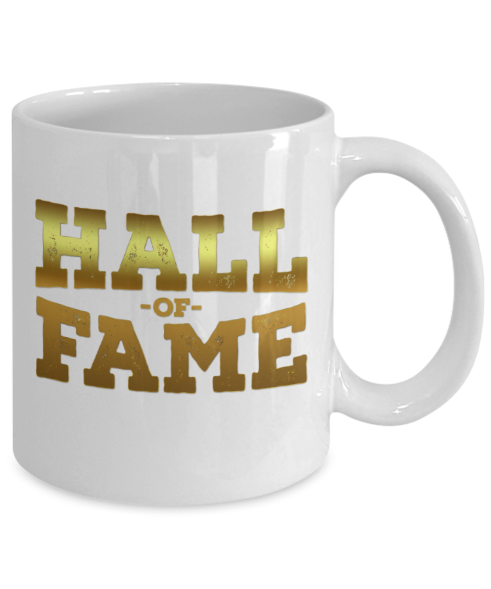 Sports lovers mugs, Hall of Fame - Funny White Porcelain Coffee 11 oz
