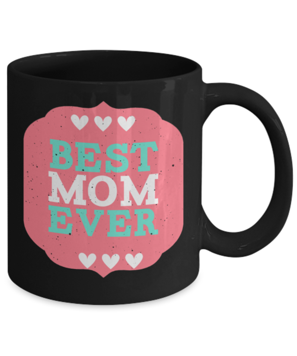 Mothere day gift - Best Mom Ever - Black Porcelain Coffee Mug Cute Ceramic Cup 11 oz
