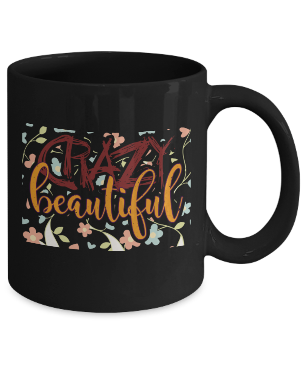 Crazy beautiful - Funny Black Porcelain Coffee 11 oz