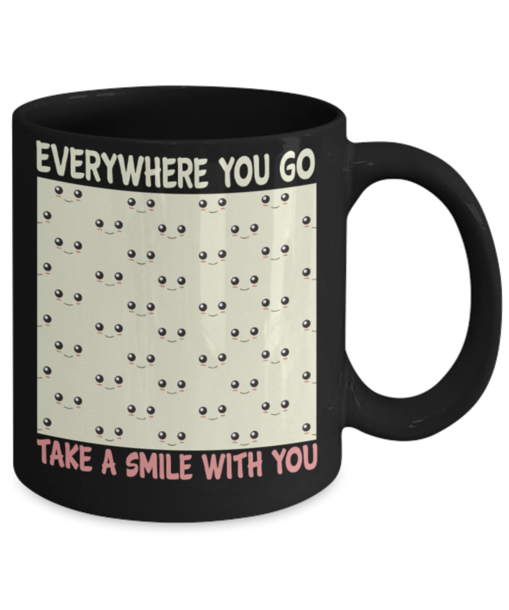 Everywhere you go take a smile with you - Funny Black Porcelain Coffee 11 oz