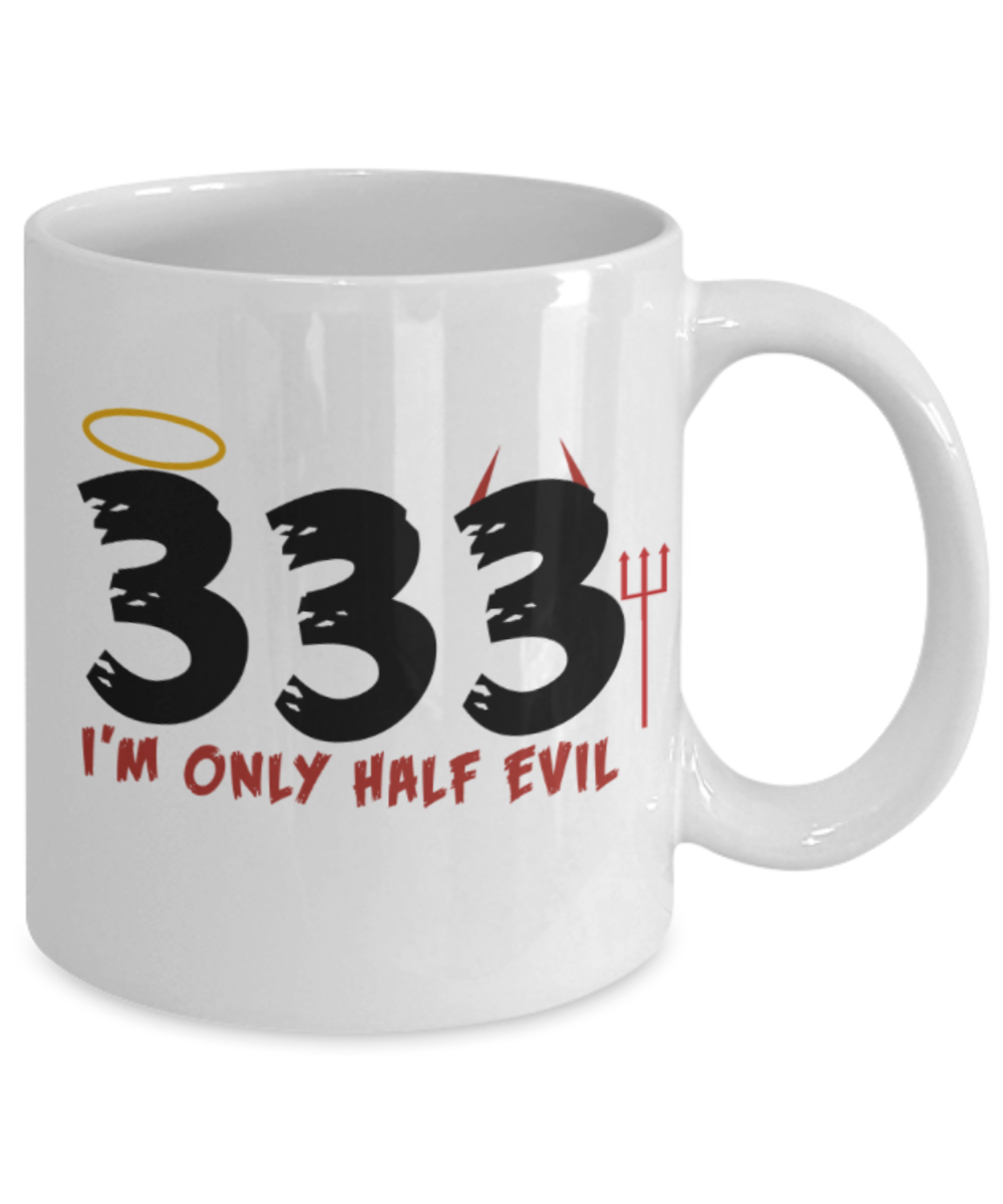Midnight mug rogue - 333 I'm only half evil - White Porcelain Coffee Mug Cute Ceramic Cup 11 oz