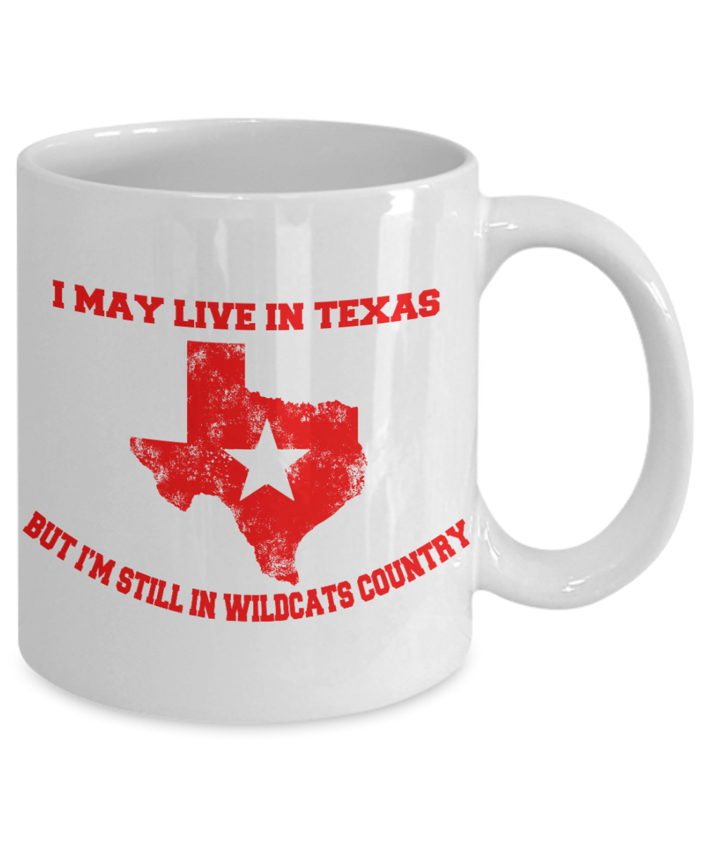 Texas State Love Gift Coffee mug, I May Live In Texas But I'm Still In Wildcats Country-White Porcelain Coffee Mug 11 oz