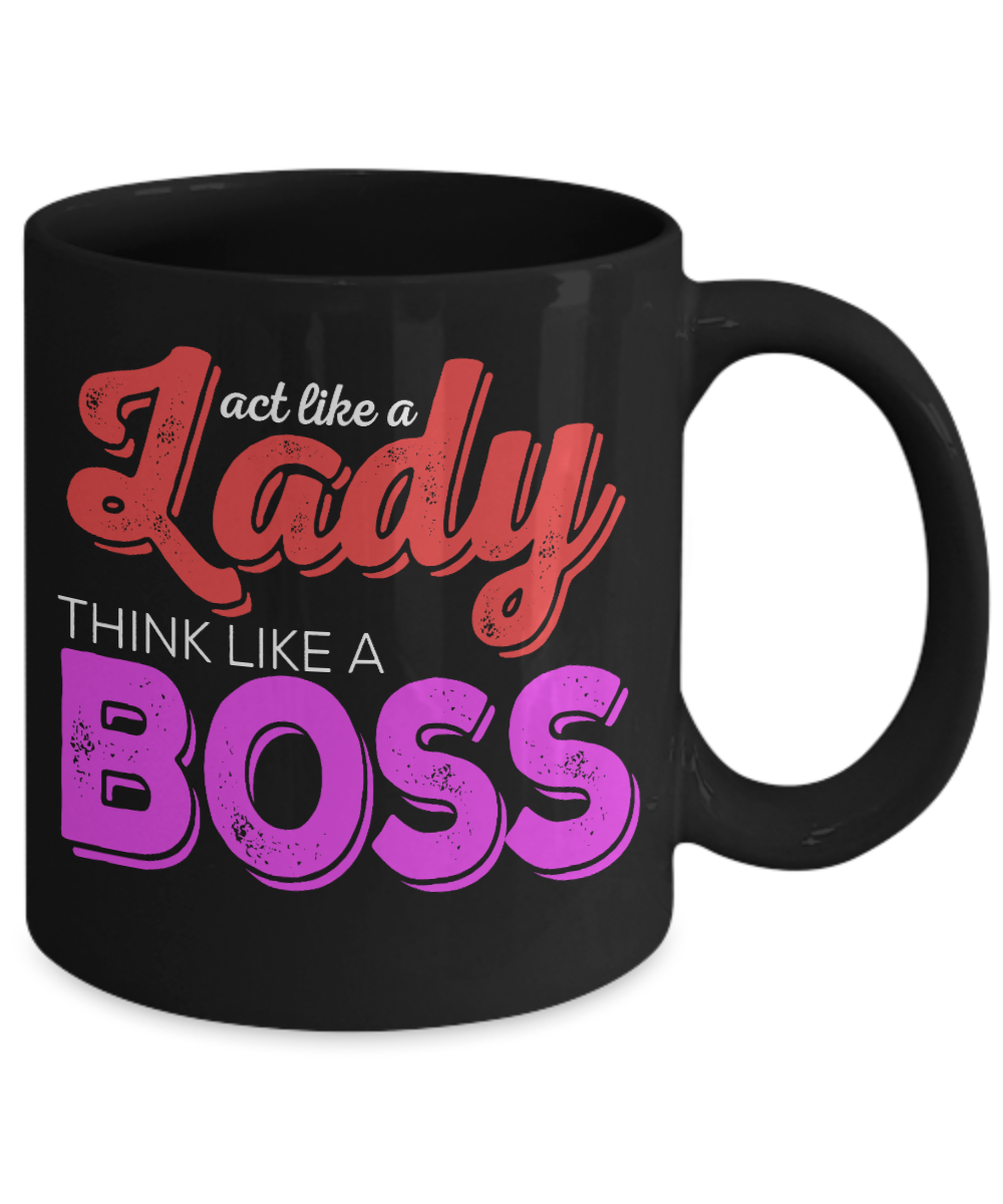 Act Like A Lady  Think Like A Boss - Black Porcelain Coffee Mug 11 Oz Funny Quotes Coffee Mug