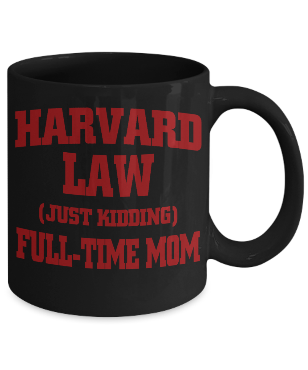 Sweet Gift Coffee Mug For Mom, Harvard Law Full Time Mom-Black Porcelain Coffee Mug 11 oz