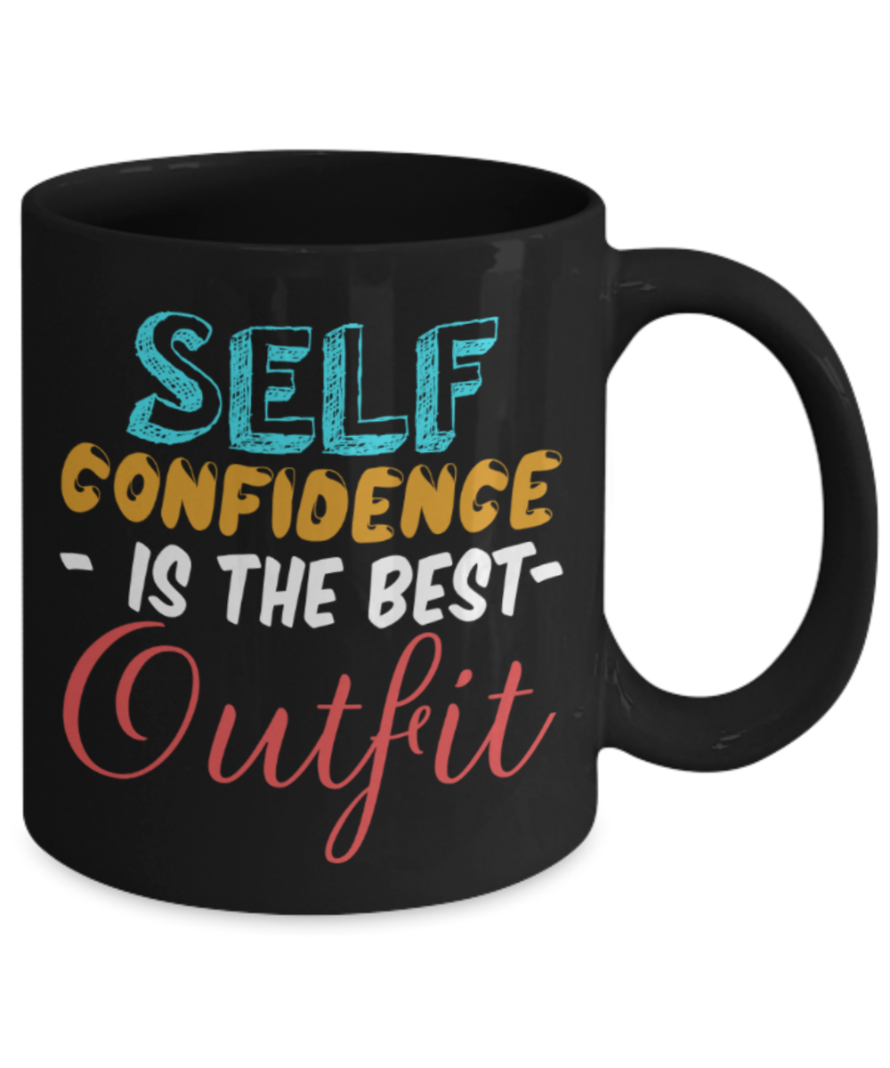 Success Lovers Mugs, Self confidence is the best outfit - Funny Black Porcelain Coffee 11 oz