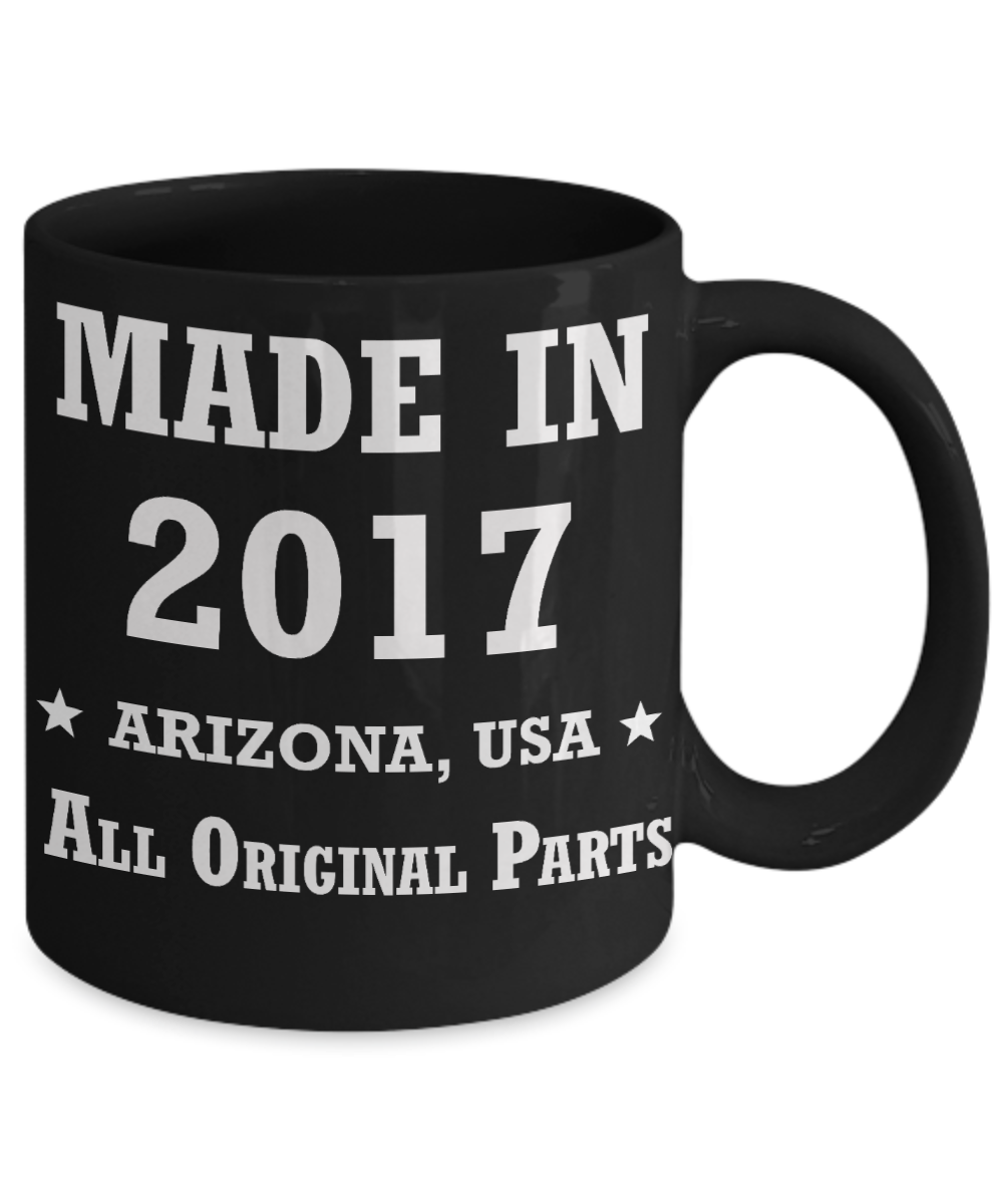 2nd birthday gifts for women - Made in 2017 All Original Parts Arizona - Best 2nd Birthday Gifts for family Ceramic Cup Black, Funny Mugs Gift Ideas 11 Oz