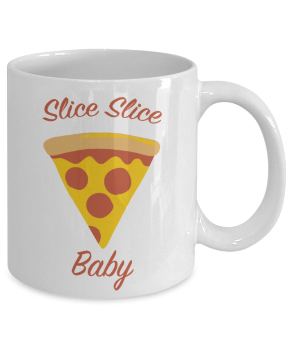 Food Lovers mugs , Slice Slice Baby - White Coffee Mug Porcelain Tea Cup 11 oz - Great Gift