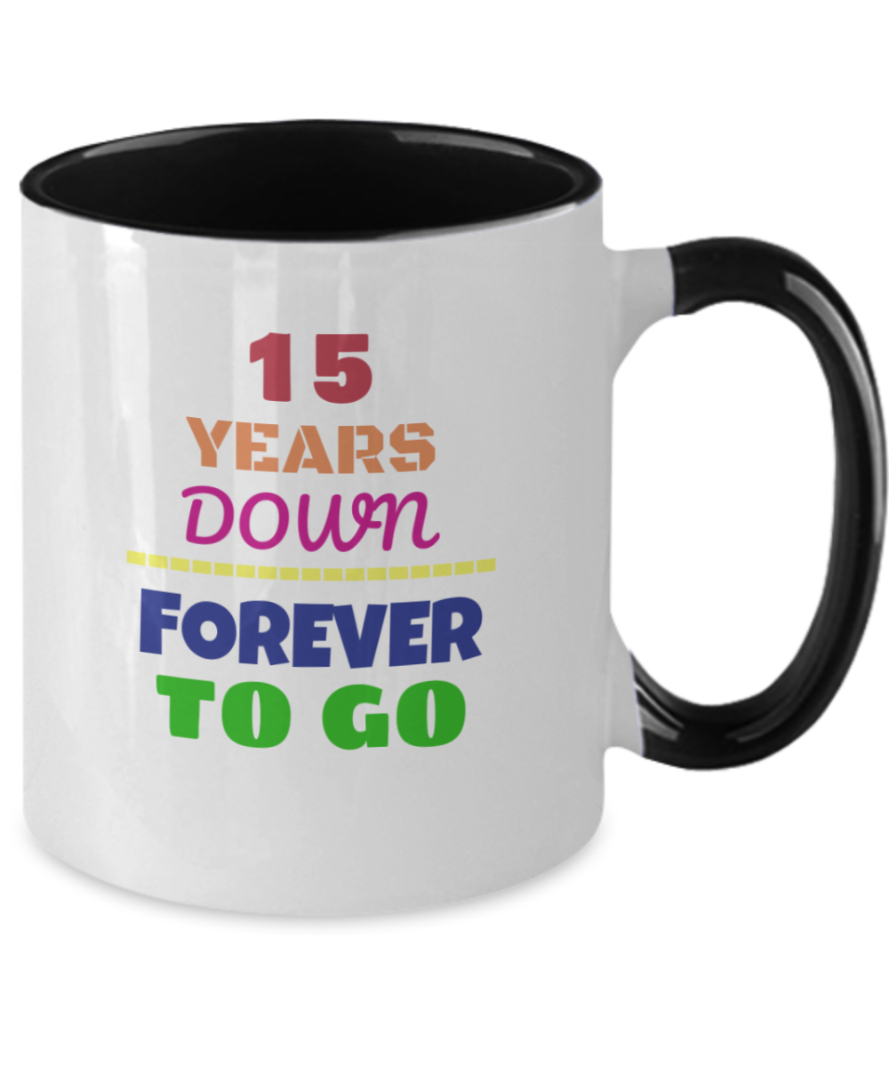 15TH ANNIVERSARY Wedding Celebration Coffee Mug - 15 Years Down Forever to Go Wedding Anniversary - Funny Mugs Gift Ideas Two Tone 11 Oz