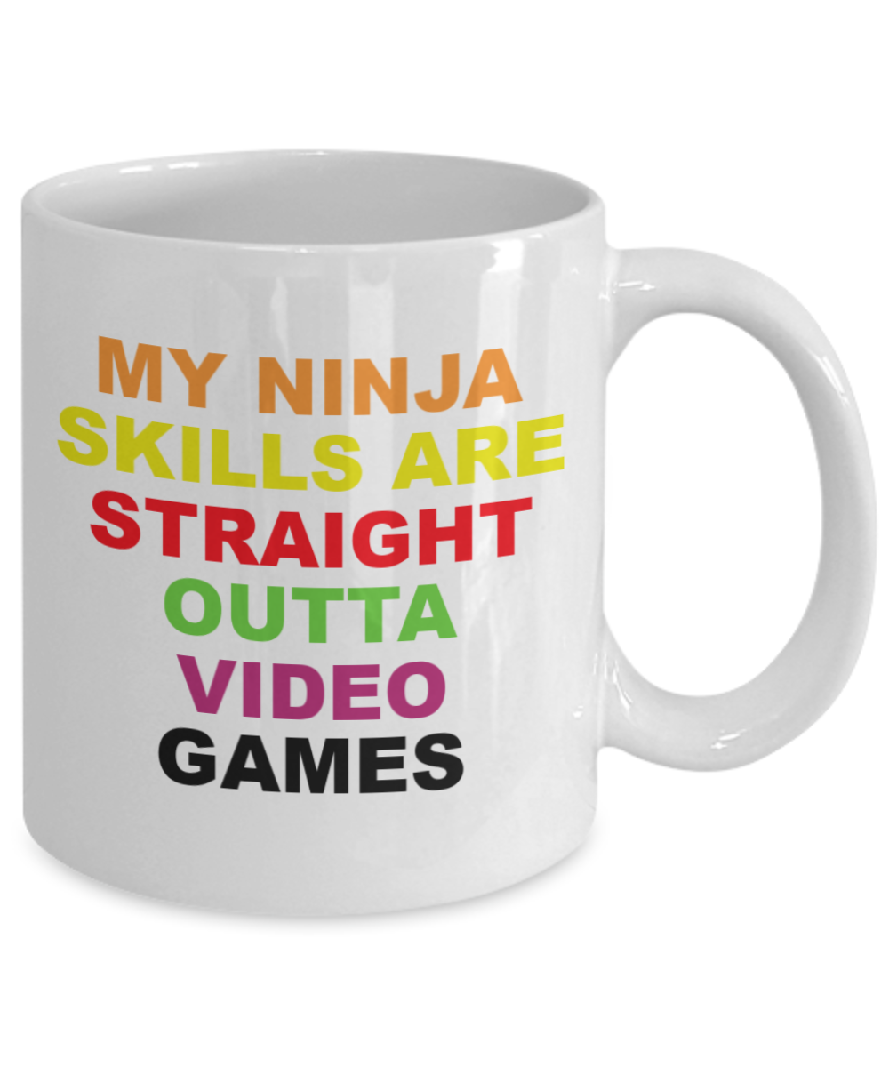 MY NINJA SKILLS ARE STRAIGHT OUTTA VIDEO GAMES-White Coffee Mug 11 oz